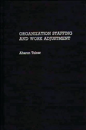 Organization Staffing and Work Adjustment