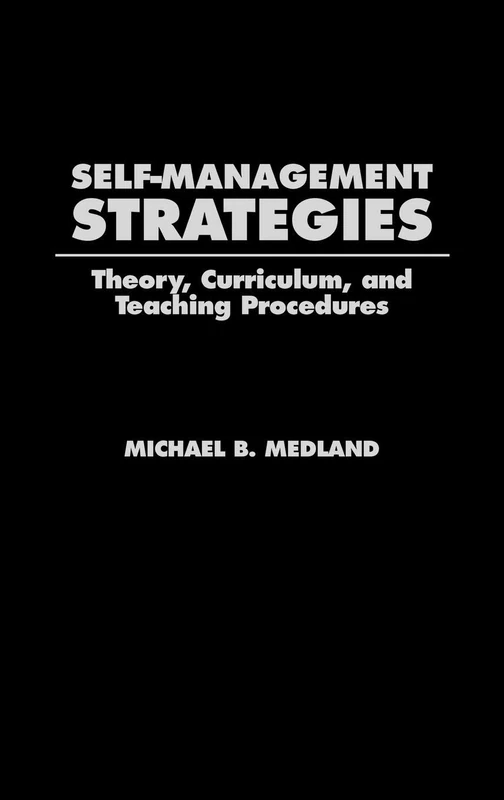 Self-Management Strategies: Theory, Curriculum, and Teaching Procedures