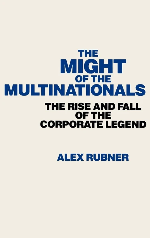 The Might of the Multinationals: The Rise and Fall of the Corporate Legend (Contributions in Political Science)