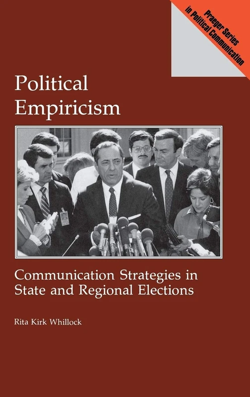 Political Empiricism: Communication Strategies in State and Regional Elections (Praeger Series in Political Communication) - Image 1