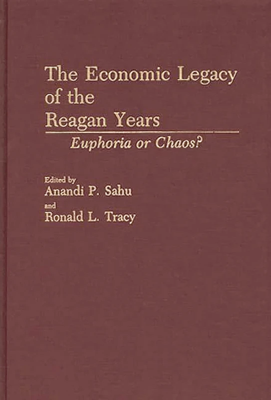 The Economic Legacy of the Reagan Years: Euphoria or Chaos?