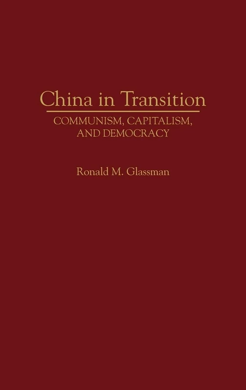 China in Transition: Political and Social Developments: Communism, Capitalism, and Democracy