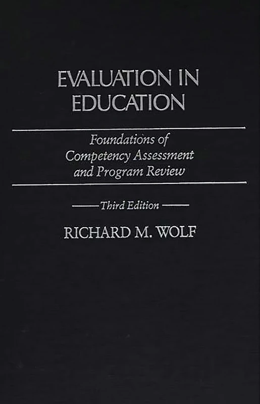 Evaluation in Education: Foundations of Competency Assessment and Program Review: Foundations of Competency Assessment and Program Review, 3rd Edition (Economic History; 111)