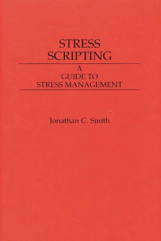 Stress Scripting: A Guide to Stress Management