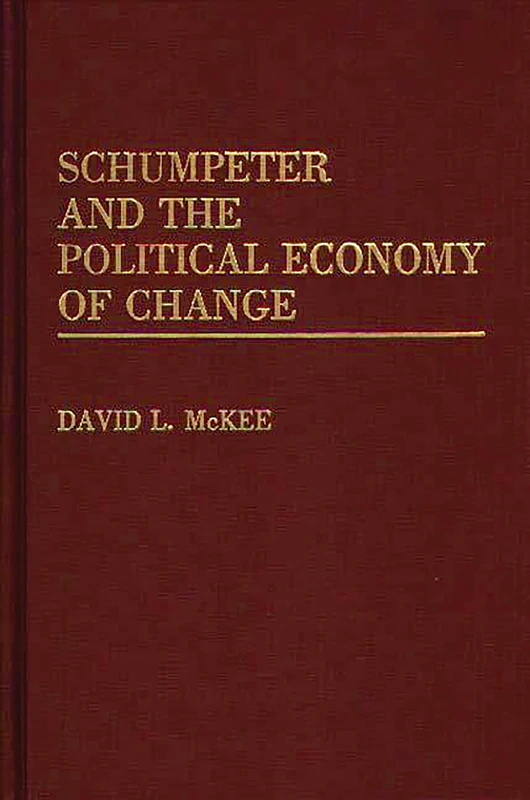 Schumpeter and the Political Economy of Change