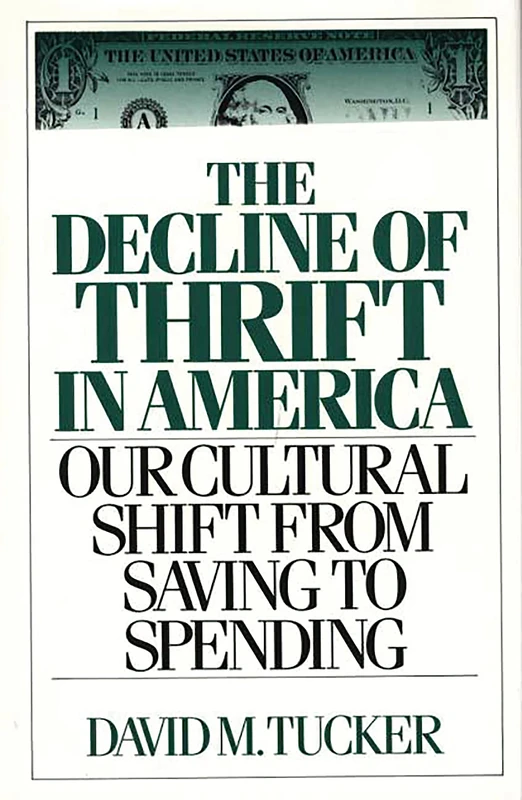 The Decline of Thrift in America: Our Cultural Shift from Saving to Spending (Contributions in Philosophy; 42) - Image 1