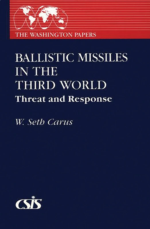 Ballistic Missiles in the Third World: Threat and Response: 146 (Washington Papers)