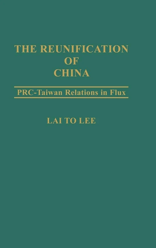 The Reunification of China: PRC-Taiwan Relations in Flux