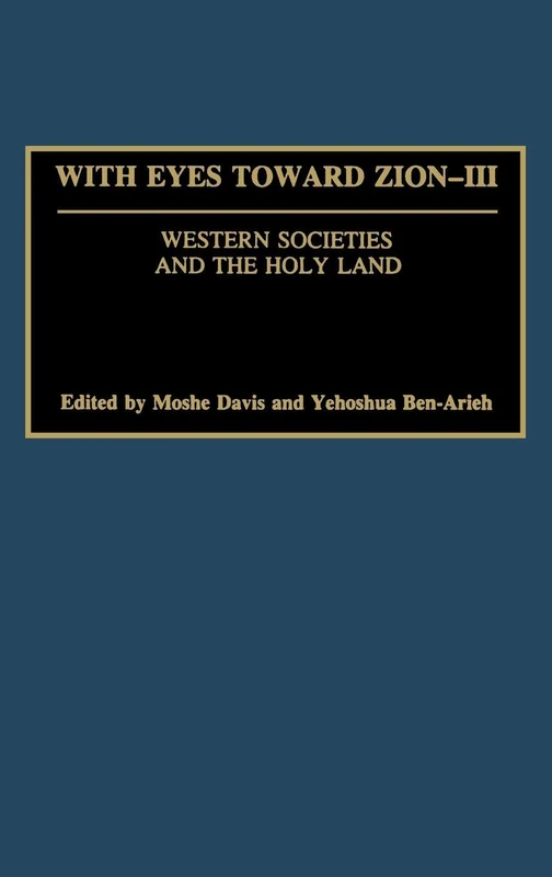 With Eyes Toward Zion - III: Western Societies and the Holy Land: 3 (Washington Papers (Hardcover))