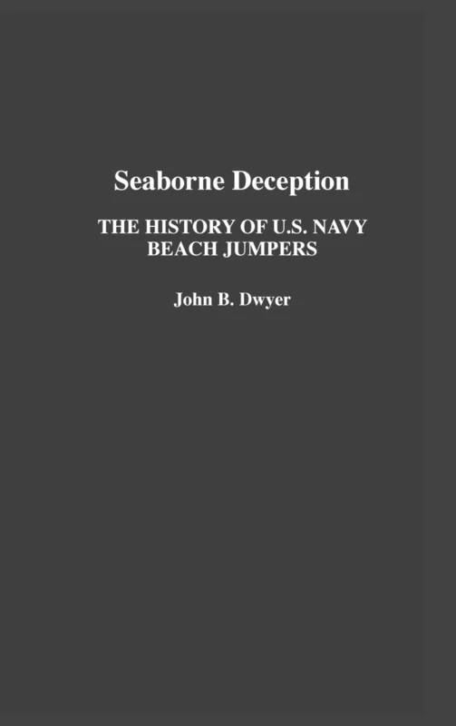Seaborne Deception: The History of U.S. Navy Beach Jumpers