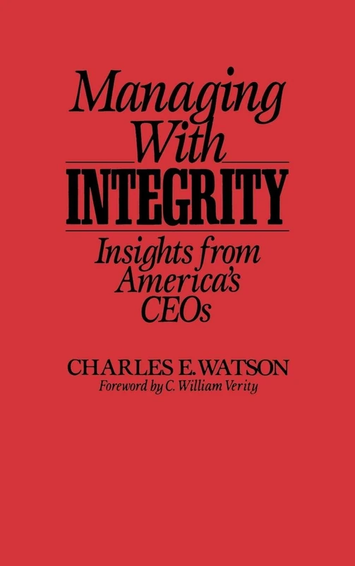 Managing with Integrity: Insights from America's CEOs