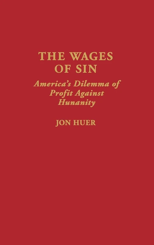 The Wages of Sin: America's Dilemma of Profit Against Humanity