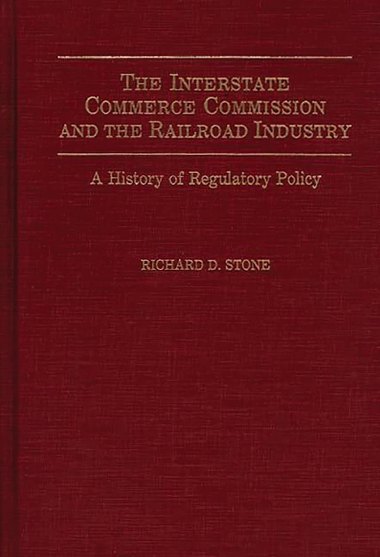 The Interstate Commerce Commission and the Railroad Industry: A History of Regulatory Policy (Contributions in Drama and Theatre)