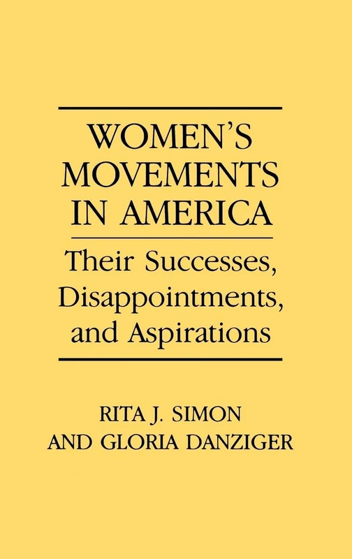 Women's Movements in America: Their Successes, Disappointments, and Aspirations