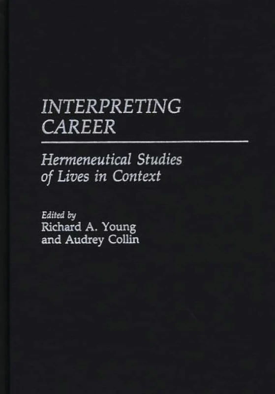 Interpreting Career: Hermeneutical Studies of Lives in Context