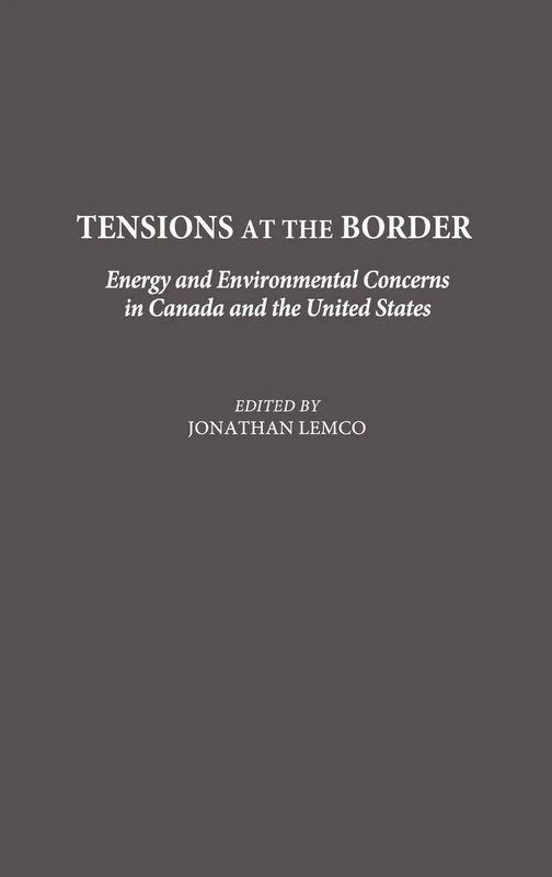 Tensions at the Border: Energy and Environmental Concerns in Canada and the United States