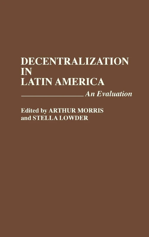 Decentralization in Latin America: An Evaluation (Letters; 2)