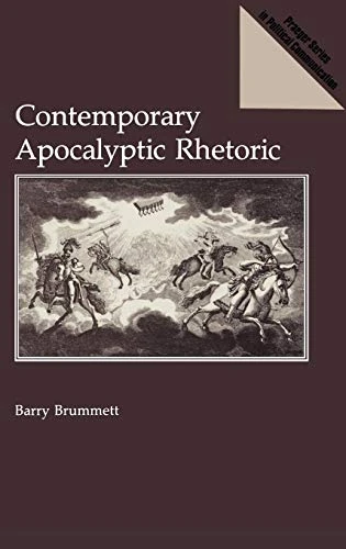 Contemporary Apocalyptic Rhetoric (Praeger Political Communication)