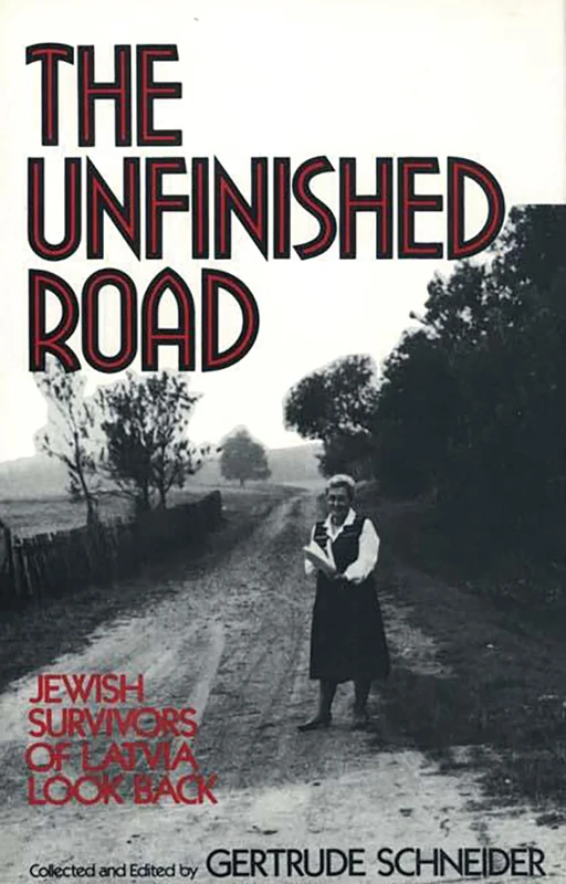 The Unfinished Road: Jewish Survivors of Latvia Look Back