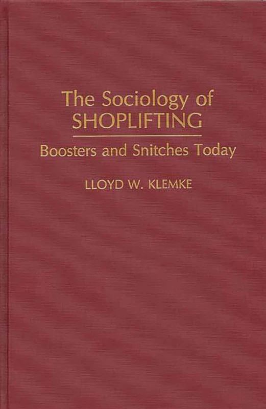 The Sociology of Shoplifting: Boosters and Snitches Today (Praeger Criminology and Crime Control Policy)