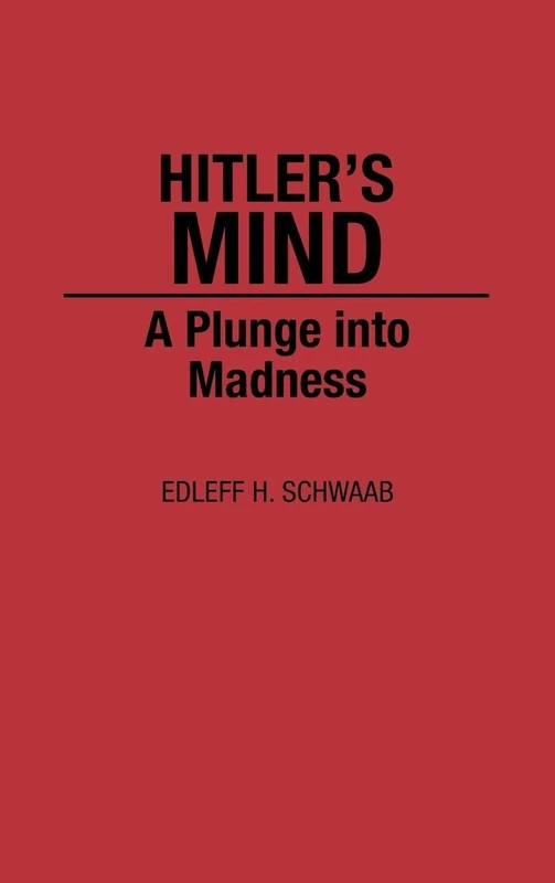 Hitler's Mind: A Plunge into Madness