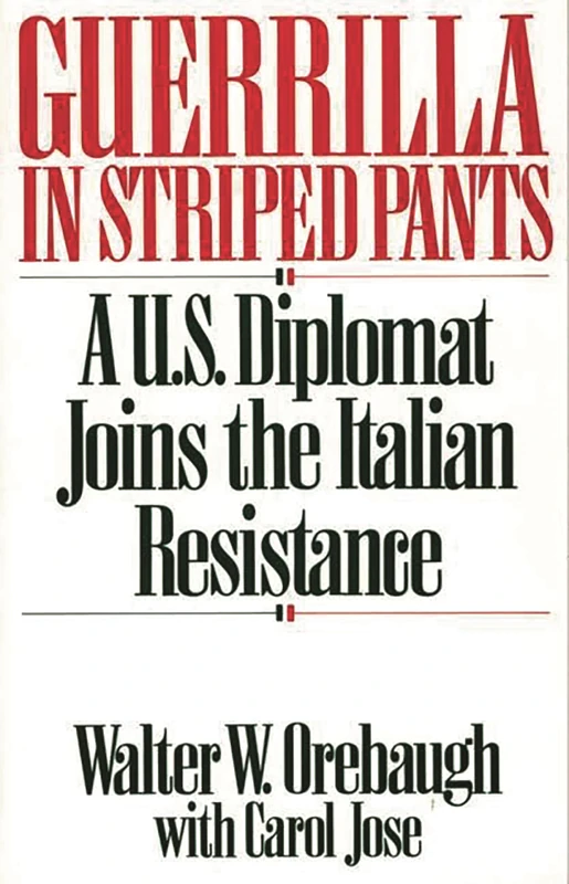Guerrilla in Striped Pants: A U.S. Diplomat Joins the Italian Resistance