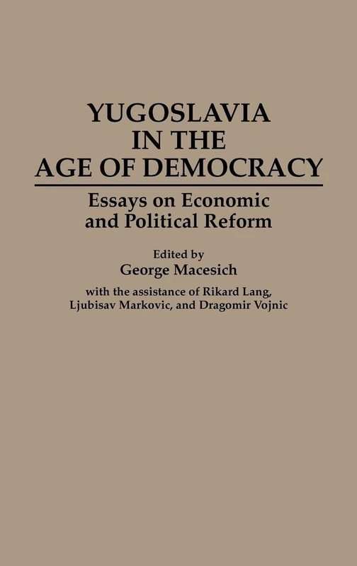 Yugoslavia in the Age of Democracy: Essays on Economic and Political Reform (Contributions in Philosophy: 49) - Image 1