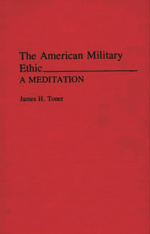 The American Military Ethic: A Meditation