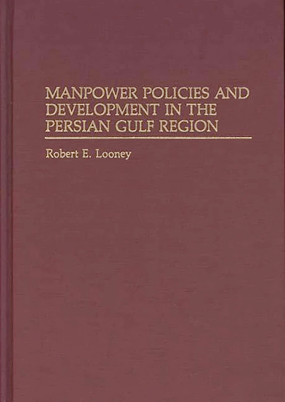 Manpower Policies and Development in the Persian Gulf Region (Contributions to the Study of World)