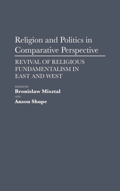 Religion and Politics in Comparative Perspective: Revival of Religious Fundamentalism in East and West
