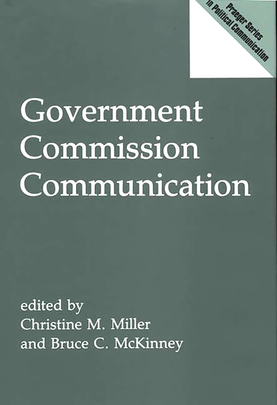 Government Commission Communication (Praeger Political Communication)