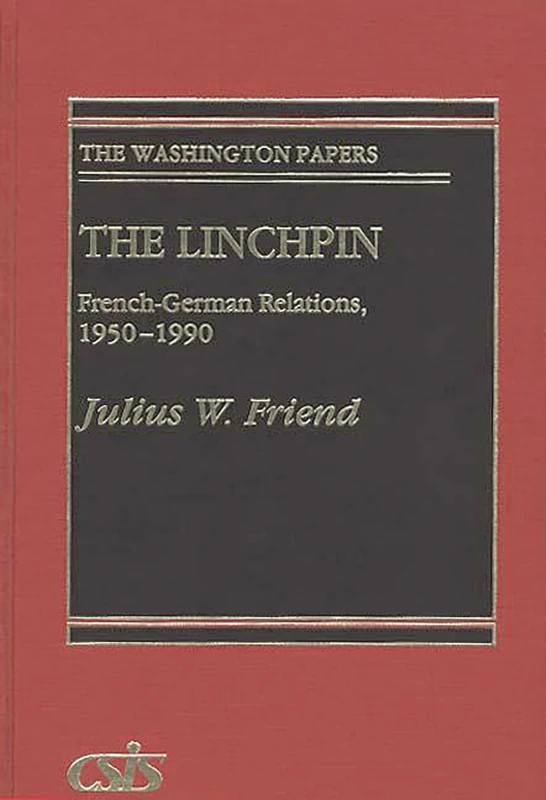 The Linchpin: French-German Relations, 1950-1990: 154 (Washington Papers)