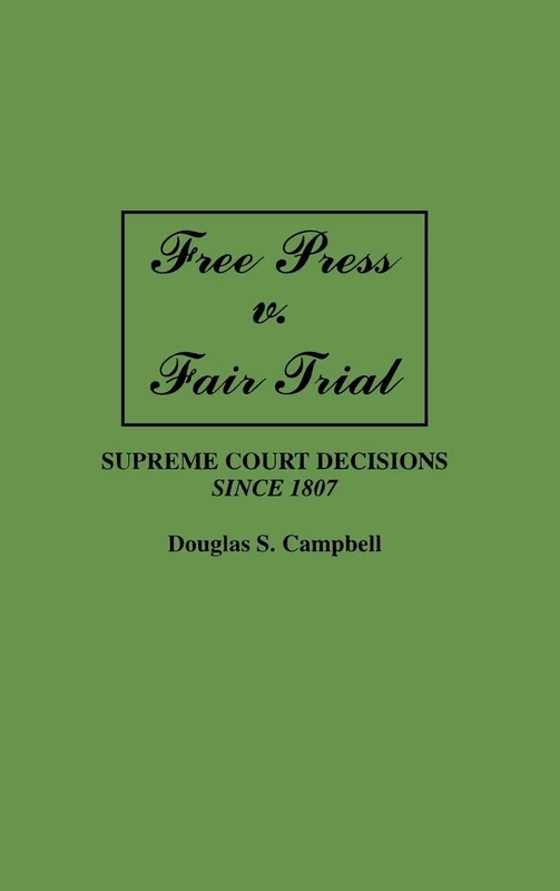 Free Press v. Fair Trial: Supreme Court Decisions Since 1807