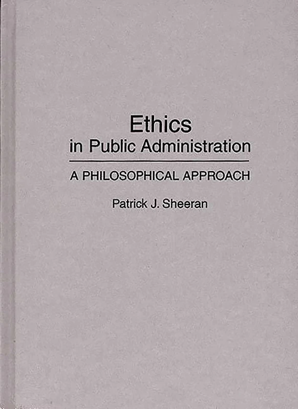 Ethics in Public Administration: A Philosophical Approach