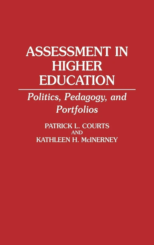 Assessment in Higher Education: Politics, Pedagogy, and Portfolios (Bibliographies and Indexes in Economics)