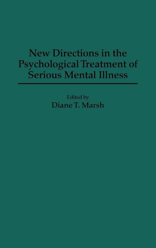 New Directions in the Psychological Treatment of Serious Mental Illness