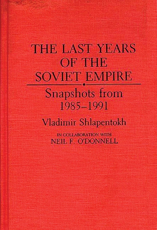 The Last Years of the Soviet Empire: Snapshots from 1985-1991
