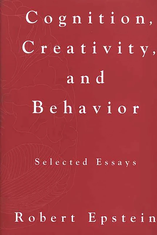 Cognition, Creativity, and Behavior: Selected Essays