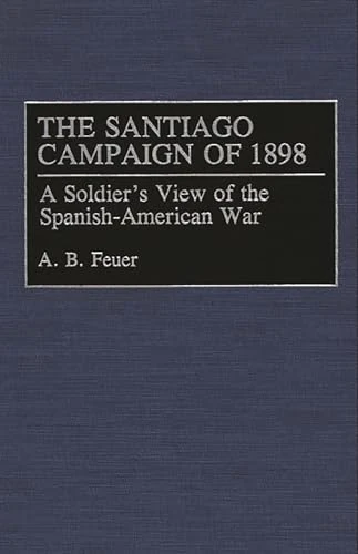The Santiago Campaign of 1898: A Soldier's View of the Spanish-American War - Image 1