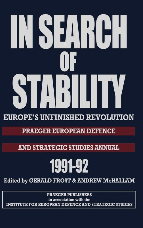 In Search of Stability: Europe's Unfinished Revolution (Praeger European Defense and Strategic Studies Annual)