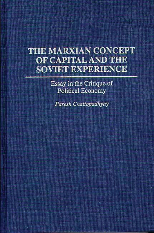 The Marxian Concept of Capital and the Soviet Experience: Essay in the Critique of Political Economy (Praeger Series in Political Economy)