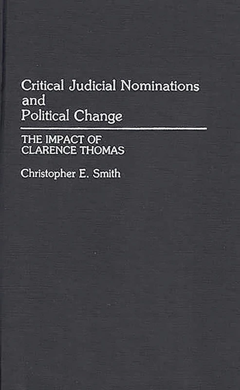 Critical Judicial Nominations and Political Change: The Impact of Clarence Thomas - Image 1