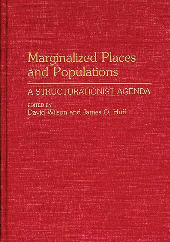 Marginalized Places and Populations: A Structurationist Agenda