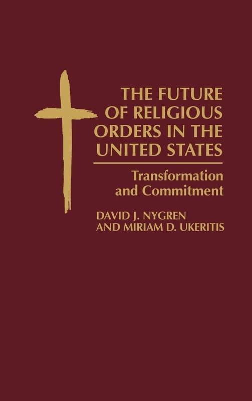 The Future of Religious Orders in the United States: Transformation and Commitment