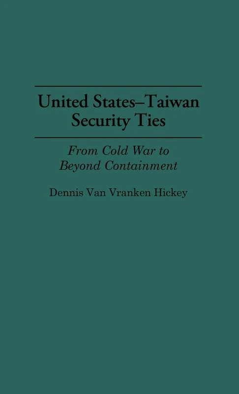 United States-Taiwan Security Ties: From Cold War to Beyond Containment