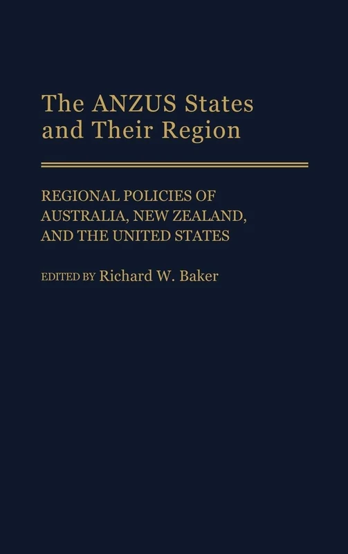 The ANZUS States and Their Region: Regional Policies of Australia, New Zealand, and the United States - Image 1