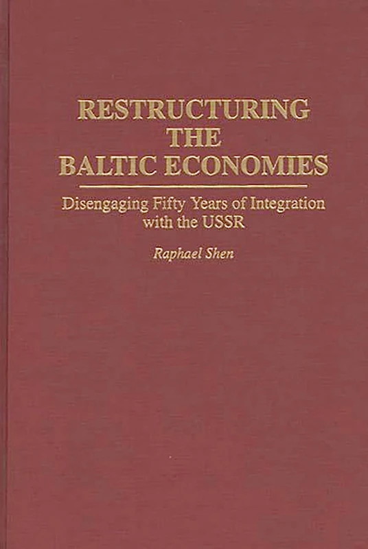 Restructuring the Baltic Economies: Disengaging Fifty Years of Integration with the USSR (And Information Science; 9)