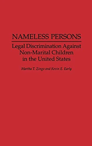 Nameless Persons: Legal Discrimination Against Non-Marital Children in the United States (Contributions to the Study of World)