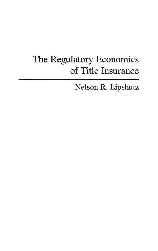 The Regulatory Economics of Title Insurance (Contributions in Political Science) - Image 1