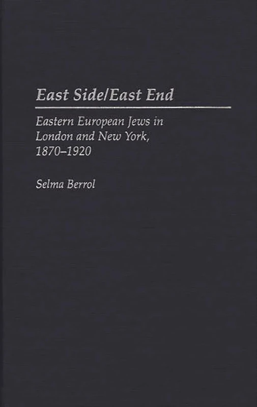 East Side/East End: Eastern European Jews in London and New York, 1870-1920 (Modern Hebrew Classics)